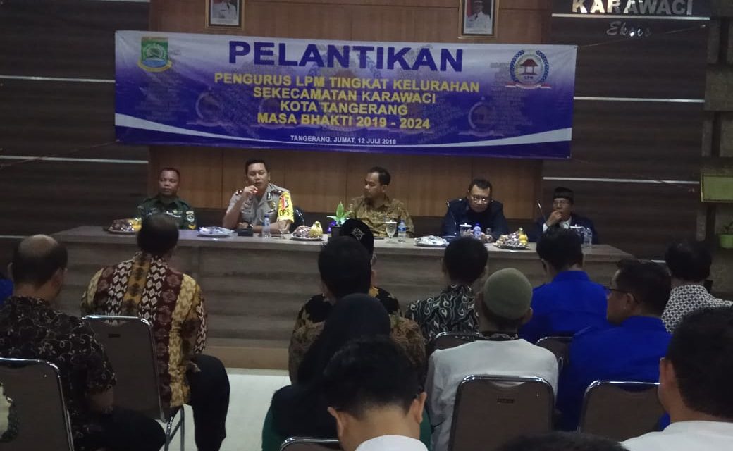 KAPOLSEK KARAWACI DAN BINAMAS CIMONE JAYA MENGHADIRI PELANTIKAN PENGURUS LPM (LEMBAGA PEMBERDAYAAN MASYARAKAT) TINGKAT  KELURAHAN SEKECAMATAN KARAWACI KOTA TANGERANG MASA BHAKTI 2019 – 2024