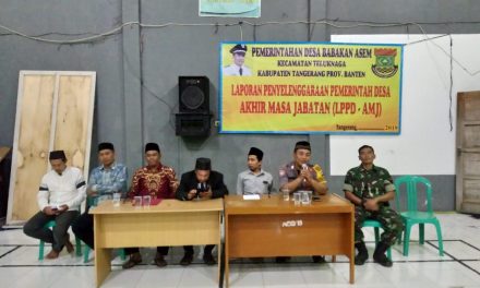 PENYELENGGARAAN PEMERINTAH DESA AKHIR MASA JABATAN ( LPPD-AMJ) KADES DESA BABAKAN ASEM PRIODE 2013-2019 DIHADIRI BHABINKAMTIBMAS.